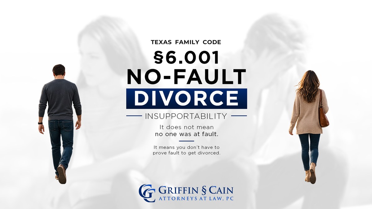 Texas Family Code § 6.001 no-fault divorce (insupportability) graphic from Griffin & Cain, Attorneys at Law